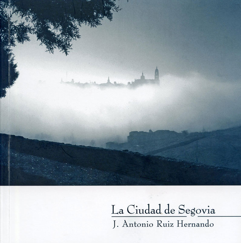  Portada de la reedición del libro ‘La Ciudad de Segovia’ de J. Antonio Ruiz Hernando.