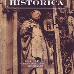 De los Neardentales al “gordo”, 16 relatos históricos sobre Segovia